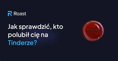 Jak zobaczyć, kto cię polubił na Tinderze bez płacenia。